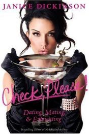book cover of Check, Please!: Dating, Mating, and Extricating by Janice Dickinson