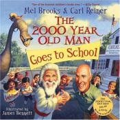 book cover of The 2000 Year Old Man Goes to School by Mel Brooks