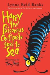 book cover of Harry the Poisonous Centipede Goes to Sea by Lynne Reid Banks