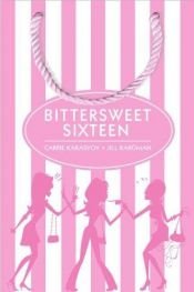 book cover of Bittersweet Sixteen by Carrie Karasyov|Jill Kargman