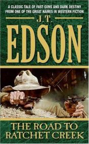 book cover of The Road to Ratchet Creek by J. T. Edson