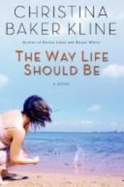 book cover of The Way Life Should Be by Christina Baker Kline