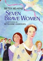 book cover of Seven Brave Women by Betsy Hearne