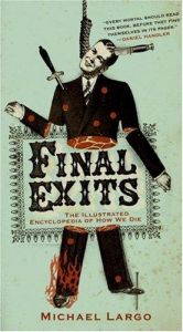 book cover of Final Exits : The Illustrated Encyclopedia of How We Die by Michael Largo