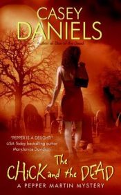 book cover of The Chick and the Dead (A Pepper Martin Mystery) #2 by Casey Daniels