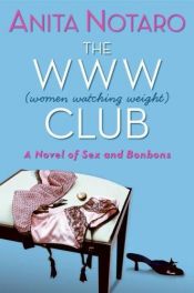 book cover of The WWW Club: A Novel of Sex and Bonbons by Anita Notaro