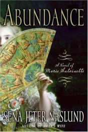 book cover of Abundance: A Novel of Marie Antoinette by Sena Jeter Naslund