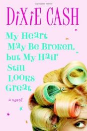 book cover of My Heart May Be Broken, but My Hair Still Looks Great (2005) by Anna Jeffrey