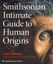 book cover of Smithsonian Intimate Guide to Human Origins by Carl Zimmer