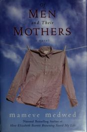 book cover of Of men and their mothers by Mameve Medwed