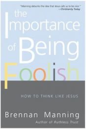 book cover of The Importance of Being Foolish by 브래넌 매닝