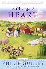 book cover of A Change of Heart by Philip Gulley