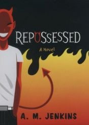 book cover of Repossessed by A. M. Jenkins