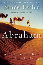 book cover of Abraham A Journey To The Heart Of Three Faiths by Bruce Feiler