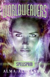 book cover of Worldweavers: Spellspam by Alma Alexander