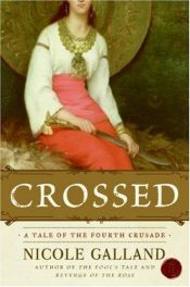 book cover of Crossed : a Tale of the Fourth Crusade by Nicole Galland