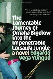 book cover of The Lamentable Journey of Omaha Bigelow Into the Impenetrable Loisaida Jungle by Edgardo Vega Yunqué