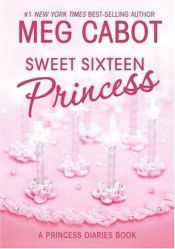 book cover of The Princess Diaries, Volume VII and 1/2: Sweet Sixteen Princess by Meg Cabotová