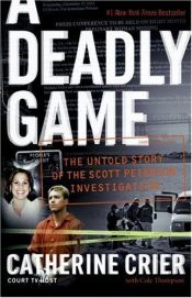 book cover of A Deadly Game: The Untold Story of the Scott Peterson Investigation by Catherine Crier