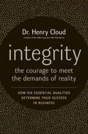 book cover of Integrity: The Courage to Meet the Demands of Reality by Henry Cloud