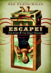book cover of Escape! : The Story of the Great Houdini by Sid Fleischman