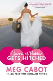 book cover of Queen of Babble Gets Hitched (Queen of Babble) Book 3 by Мег Кебот