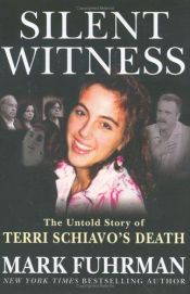 book cover of Silent witness : the untold story of Terri Schiavo's death by Mark Fuhrman