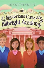book cover of The mysterious case of the Allbright Academy by Diane Stanley