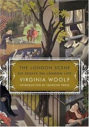 book cover of The London scene : six essays on London life by Virginia Woolf