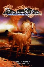 book cover of Phantom Stallion: Wild Horse Island #5: Fire Maiden by Terri Farley