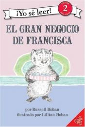 book cover of El gran negocio de Francisca (Yo Se Leer 2) by Russell Hoban