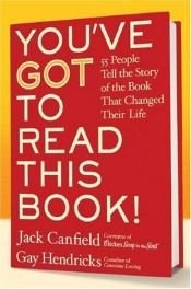 book cover of You've GOT to Read This Book!: 55 People Tell the Story of the Book That Changed Their Life by Jack Canfield
