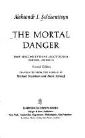 book cover of The Mortal Danger: How Misconceptions About Russia Imperil America by Αλεξάντρ Σολζενίτσιν