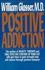 book cover of Positive addiction by 威廉·葛拉瑟