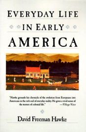 book cover of Everyday life in early America by David Hawke