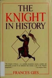 book cover of The knight in history by Frances Gies