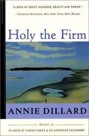 book cover of Holy the Firm by Annie Dillard