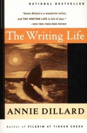 book cover of The Writing Life by Annie Dillard