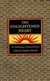 book cover of The Enlightened Heart: An Anthology of Sacred Poetry by Stephen Mitchell