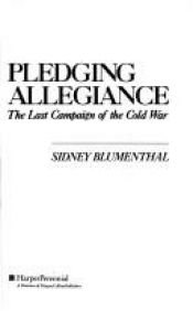 book cover of Pledging Allegiance: The Last Campaign of the Cold War by Sidney Blumenthal