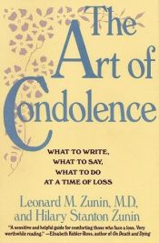 book cover of The Art of Condolence : What to Write, What to Say, What to Do at a Time of Loss by Léonard Zunin