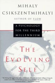 book cover of The evolving self : a psychology for the third millennium by Mihaly Csikszentmihalyi