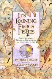 book cover of It's Raining Frogs and Fishes : Four Seasons of Natural Phenomena and Oddities of the Sky (Outdoor Essays & Reflecti by Jerry Dennis