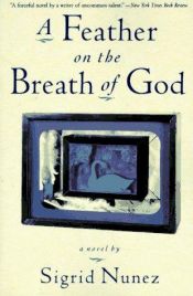 book cover of A Feather on the Breath of God by Sigrid Nunez