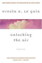 book cover of Unlocking the Air and Other Stories by Ursula K. Le Guinová