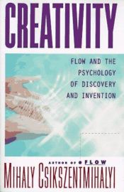 book cover of Creativity : flow and the psychology of discovery and invention by Mihaly Csikszentmihalyi