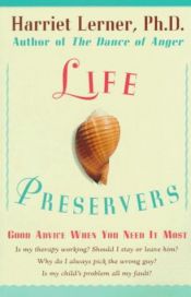 book cover of Life Preservers: Staying Afloat in Love and Live by Harriet Lerner