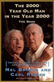 book cover of The 2000 Year Old Man in the Year 2000: The Book by Mel Brooks