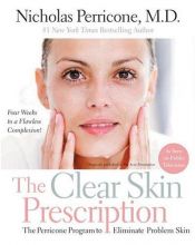 book cover of The Clear Skin Prescription: The Perricone Program to Eliminate Problem Skin by Nicholas Perricone