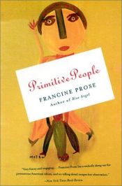 book cover of Primitive people by Francine Prose